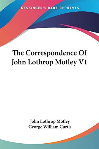 Stock image for The Correspondence Of John Lothrop Motley V1 for sale by bmyguest books