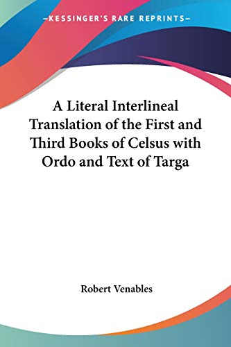 9781417967476: A Literal Interlineal Translation of the First and Third Books of Celsus With Ordo and Text of Targa