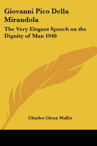 Stock image for Giovanni Pico Della Mirandola: The Very Elegant Speech on the Dignity of Man 1940 for sale by Solomon's Mine Books