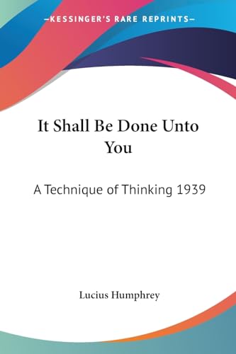 9781417979516: It Shall Be Done Unto You: A Technique of Thinking 1939