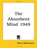 The Absorbent Mind 1949 (9781417980338) by Montessori, Maria