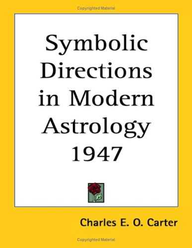 Symbolic Directions in Modern Astrology 1947 (9781417982516) by Carter, Charles E. O.