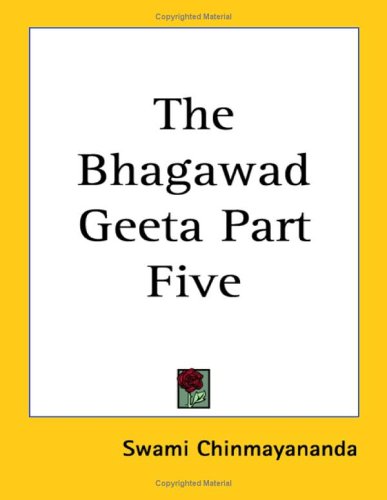 The Bhagawad Geeta Part Five (9781417982943) by Chinmayananda, Swami