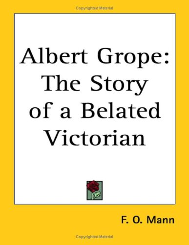 9781417984183: Albert Grope: The Story of a Belated Victorian
