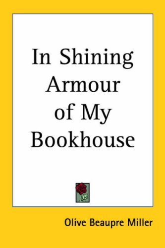 In Shining Armour of My Bookhouse (9781417992508) by Olive Beaupre Miller