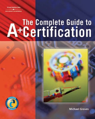 Stock image for The Complete Guide to A+ Certification [With CDROM] for sale by ThriftBooks-Atlanta