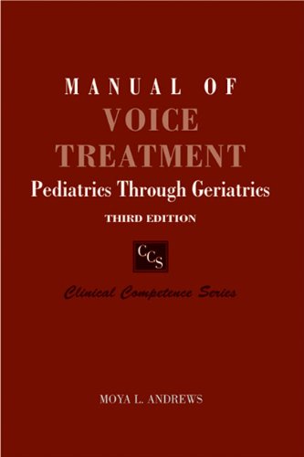 Stock image for Manual of Voice Treatment: Pediatrics Through Geriatrics Third Edition (Clinical Competence) for sale by Books of the Smoky Mountains