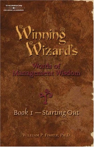 Winning Wizard's Words of Management Wisdom Book 1: Starting Out (9781418015602) by Fisher, William P