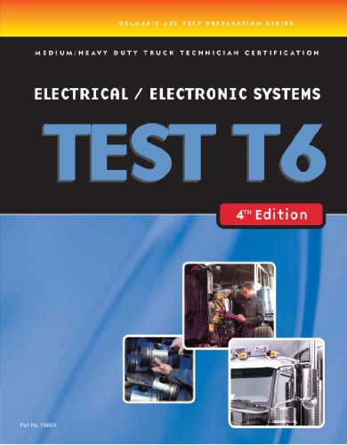 Stock image for ASE Test Preparation Medium/Heavy Duty Truck Series Test T6 Electrical and Electronic Systems for sale by Better World Books: West