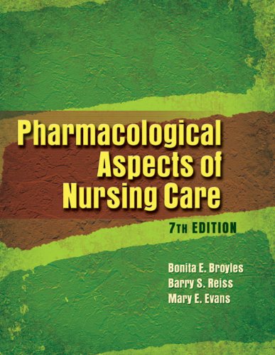 Bundle: Pharmaoclogical Aspects of Nursing Care, 7th + Study Guide (9781418057756) by Broyles, Bonita E.; Reiss, Barry S.; Evans, Mary E.