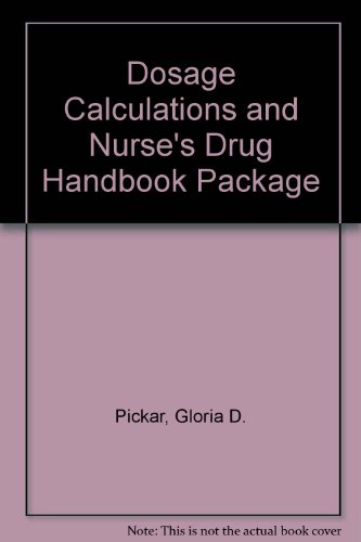 Dosage Calculations and Nurse's Drug Handbook Package (9781418060459) by Pickar, Gloria D.; Broyles, Bonita E.; Reiss, Barry S.; Evans, Mary E.; Spratto, George R., Ph.D.