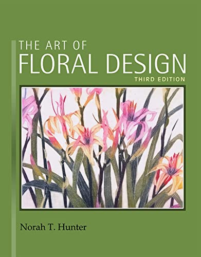 The Art of Floral Design (9781418063030) by Hunter, Norah T.