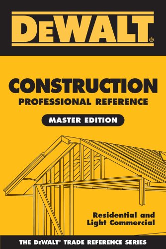 Imagen de archivo de DEWALT Construction Professional Reference Master Edition: Residential and Light Commercial Construction a la venta por BGV Books LLC