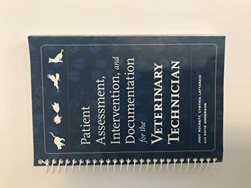 Stock image for Patient Assessment, Intervention and Documentation for the Veterinary Technician: A Guide to Developing Care Plans and SOAP's (Veterinary Technology) for sale by Toscana Books