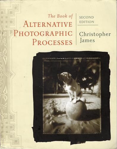 The Book of Alternative Photographic Processes (9781418073725) by James, Christopher