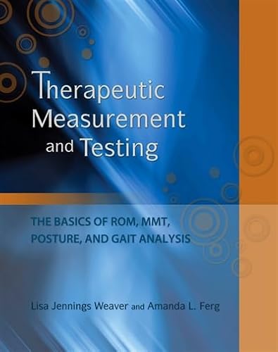 Imagen de archivo de Therapeutic Measurement and Testing : The Basics of ROM, MMT, Posture and Gait Analysis a la venta por Better World Books: West