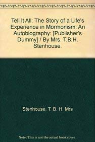 9781418162481: Tell It All: The Story of a Life's Experience in Mormonism: An Autobiography: [Publisher's Dummy] / By Mrs. T.B.H. Stenhouse.