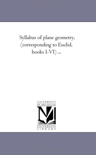 Stock image for Syllabus of plane geometry, (corresponding to Euclid, books I-VI) . for sale by Revaluation Books