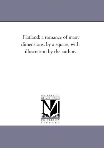 9781418179915: Flatland; a romance of many dimensions, by a square, with illustration by the author.