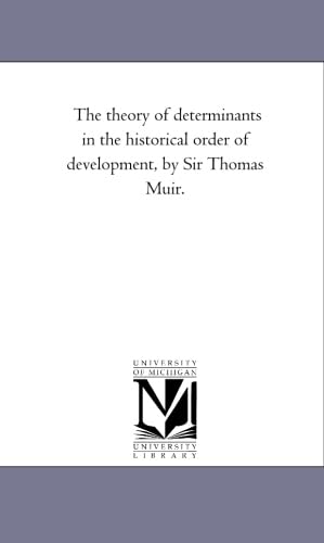 Stock image for The theory of determinants in the historical order of development, by Sir Thomas Muir.: Vol. 4 for sale by Bookmans