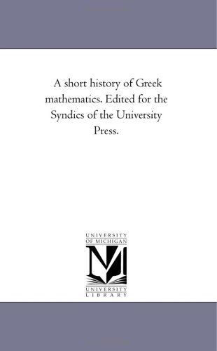 9781418182670: A short history of Greek mathematics. Edited for the Syndics of the University Press.