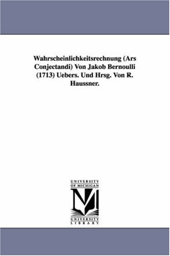 Beispielbild fr Wahrscheinlichkeitsrechnung (Ars Conjectandi). bers. Und Hrsg. R. Haussner. zum Verkauf von Antiquariat Herold
