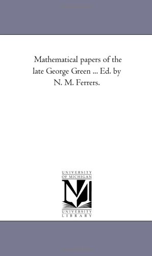 Mathematical papers of the late George Green (9781418182830) by George Green