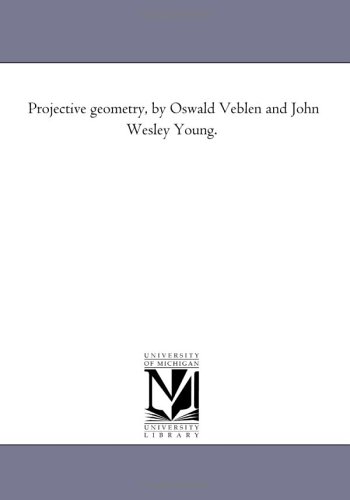 9781418182854: Projective geometry, by Oswald Veblen and John Wesley Young.