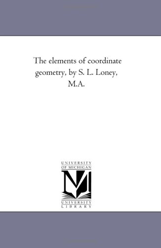 9781418184148: The elements of coordinate geometry, by S. L. Loney, M.A.