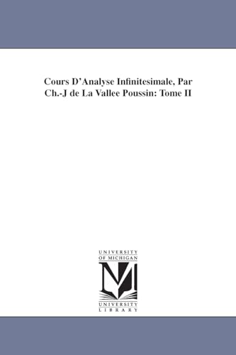 9781418184704: Cours D'Analyse Infinitesimale, Par Ch.-J de La Vallee Poussin: Tome II
