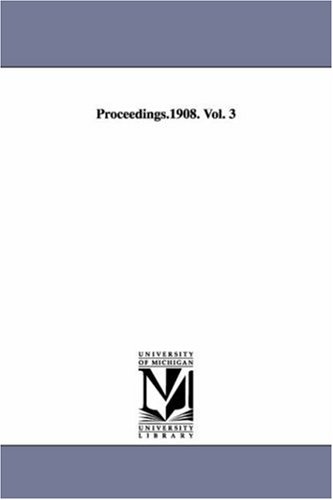 9781418185718: Proceedings.1908. Vol. 3