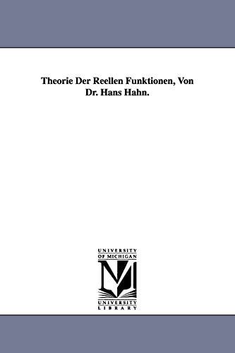 Theorie Der Reellen Funktionen, Von Dr. Hans Hahn. (9781418185770) by Hahn, Hans