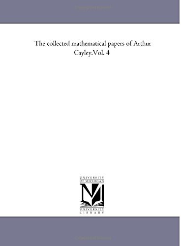 9781418185978: The Collected Mathematical Papers of Arthur Cayley.Vol. 4