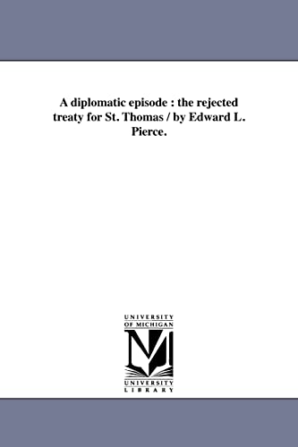 Stock image for A diplomatic episode the rejected treaty for St Thomas by Edward L Pierce for sale by PBShop.store US