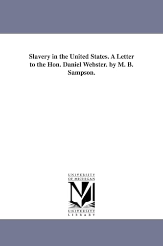 Beispielbild fr Slavery in the United States. A Letter to the Hon. Daniel Webster. by M. B. Sampson. zum Verkauf von Chiron Media