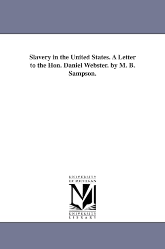 Stock image for Slavery in the United States. A Letter to the Hon. Daniel Webster. by M. B. Sampson. for sale by Chiron Media