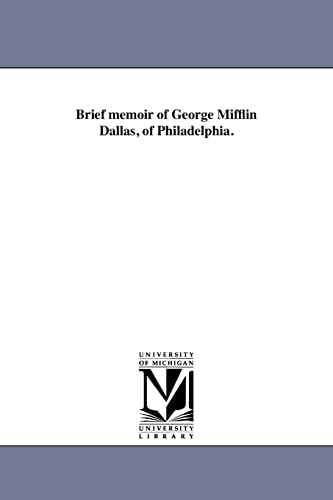 9781418191436: Brief memoir of George Mifflin Dallas, of Philadelphia.