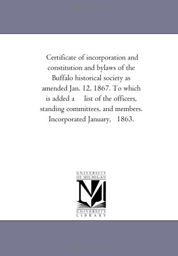 Imagen de archivo de Certificate of incorporation and constitution and bylaws of the Buffalo historical society as amended Jan. 12, 1867 a la venta por Lucky's Textbooks