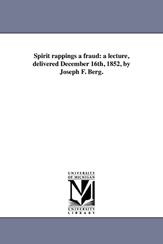 Stock image for Spirit rappings a fraud a lecture, delivered December 16th, 1852, by Joseph F Berg for sale by PBShop.store US