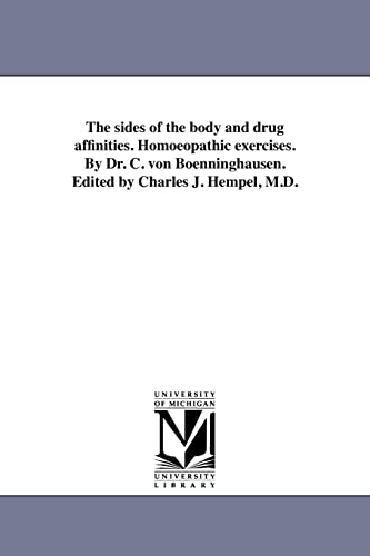 Stock image for The sides of the body and drug affinities Homoeopathic exercises By Dr C von Boenninghausen Edited by Charles J Hempel, MD for sale by PBShop.store US