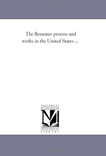 Stock image for The Bessemer process and works in the United States . for sale by Revaluation Books
