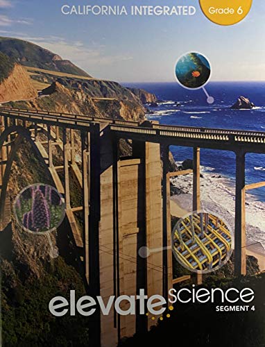 Stock image for Elevate Science, Instructional Segment 4; Grade 6, California Integrated Edition, c. 2020, 9781418310370, 1418310379 for sale by Green Street Books
