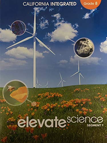 Stock image for Elevate Science, Instructional Segment 1; Grade 8, California Integrated Edition, c. 2020, 9781418310424, 1418310425 for sale by HPB-Red