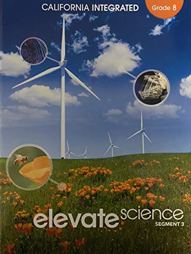 Stock image for Elevate Science, Instructional Segment 3; Grade 8, California Integrated Edition, c. 2020, 9781418310448, 1418310441 for sale by SecondSale