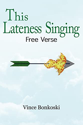 9781418402969: This Lateness Singing: Free Verse