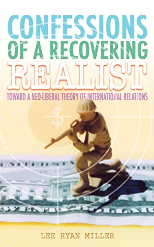 Stock image for Confessions of a Recovering Realist Toward a NeoLiberal Theory of International Relations for sale by PBShop.store US
