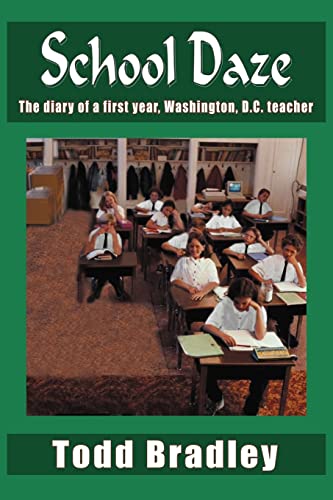 Imagen de archivo de School Daze: The diary of a first year, Washington, D.C. teacher a la venta por Wonder Book