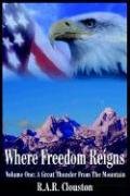 Stock image for Where Freedom Reigns: Volume One: A Great Thunmder from the Mountains for sale by B. Rossi, Bindlestiff Books