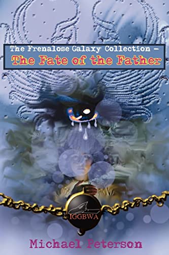 The Frenalose Galaxy Collection - The Fate of the Father (9781418405014) by Peterson, Michael