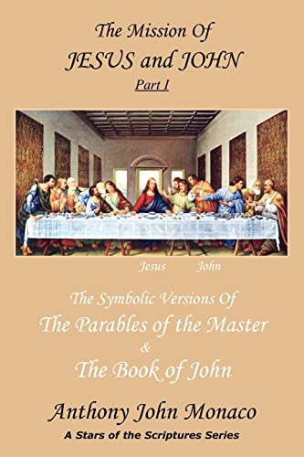 Stock image for The Mission of Jesus and John Part I: The Symbolic Versions of the Parables of the Master The Book of John for sale by Lucky's Textbooks
